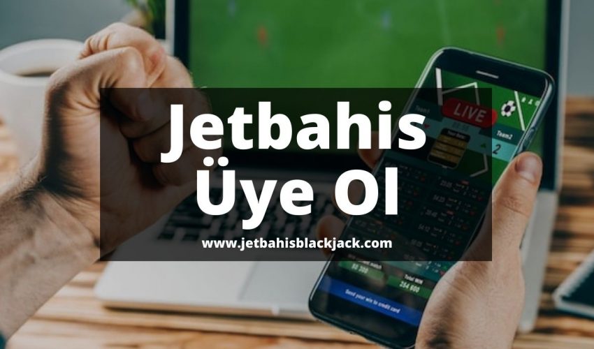 Jetbahis Üye Ol